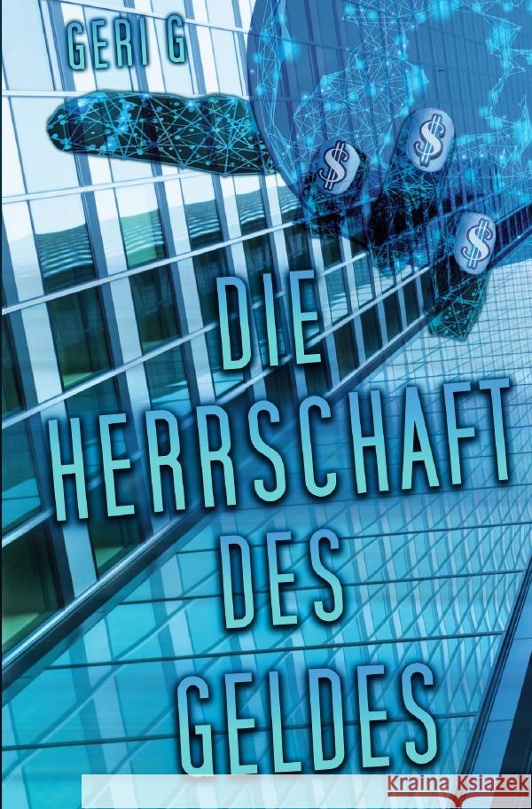 Die Herrschaft des Geldes G, Geri 9783756520916 epubli - książka