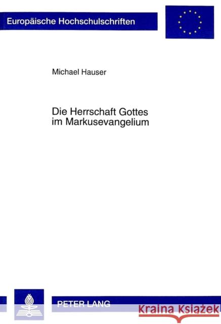 Die Herrschaft Gottes Im Markusevangelium Hauser, Michael 9783631339039 Peter Lang Gmbh, Internationaler Verlag Der W - książka