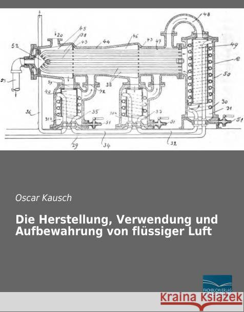 Die Herstellung, Verwendung und Aufbewahrung von flüssiger Luft Kausch, Oscar 9783956927317 Fachbuchverlag-Dresden - książka