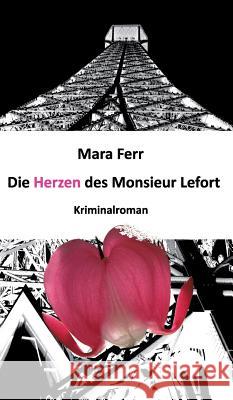 Die Herzen des Monsieur Lefort Ferr, Mara 9783734549595 Tredition Gmbh - książka