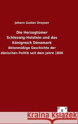 Die Herzogtümer Schleswig-Holstein und das Königreich Dänemark Droysen, Johann Gustav 9783734001079 Salzwasser-Verlag Gmbh - książka