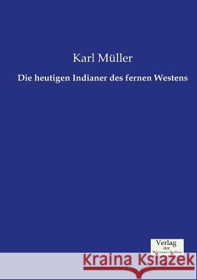 Die heutigen Indianer des fernen Westens Karl Müller 9783957004512 Vero Verlag - książka