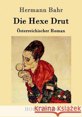 Die Hexe Drut: Österreichischer Roman Hermann Bahr 9783861992738 Hofenberg - książka