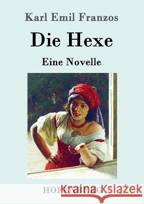 Die Hexe: Eine Novelle Karl Emil Franzos 9783861997245 Hofenberg - książka
