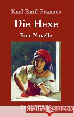 Die Hexe: Eine Novelle Franzos, Karl Emil 9783861997252 Hofenberg - książka
