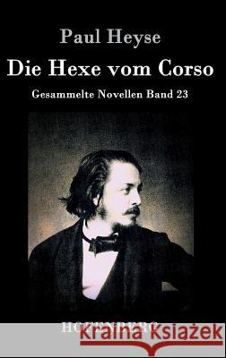 Die Hexe vom Corso: Gesammelte Novellen Band 23 Paul Heyse 9783843036023 Hofenberg - książka