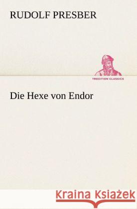 Die Hexe von Endor Presber, Rudolf 9783842419148 TREDITION CLASSICS - książka