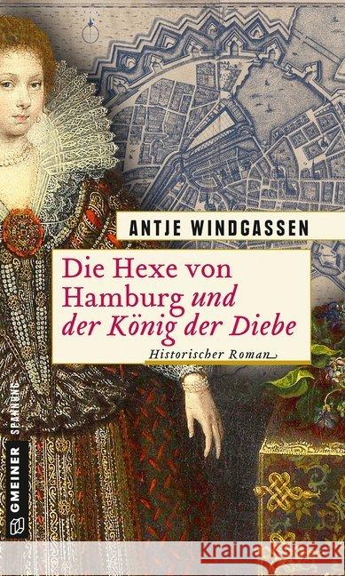 Die Hexe von Hamburg und der König der Diebe : Historischer Roman Windgassen, Antje 9783839224328 Gmeiner - książka