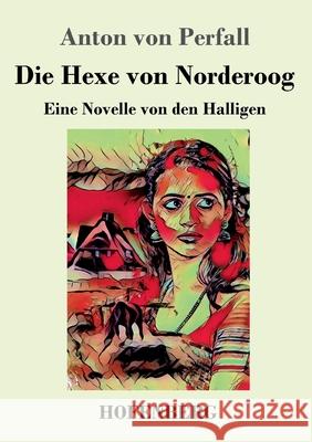 Die Hexe von Norderoog: Eine Novelle von den Halligen Anton Von Perfall 9783743731301 Hofenberg - książka