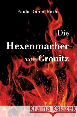 Die Hexenmacher von Gronitz Rahm-Roth, Paula 9783384654311 tredition - książka