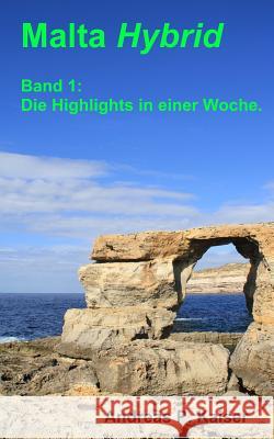 Die Highlights in einer Woche.: Der persönliche Reiseführer. Kaiser, Andreas P. 9781530261512 Createspace Independent Publishing Platform - książka