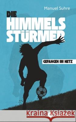 Die Himmelsstürmer Suhre, Manuel 9783384713100 tredition - książka