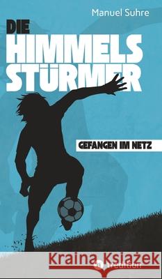 Die Himmelsstürmer Suhre, Manuel 9783384713117 tredition - książka