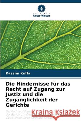 Die Hindernisse für das Recht auf Zugang zur Justiz und die Zugänglichkeit der Gerichte Kuffa, Kassim 9786200749314 Verlag Unser Wissen - książka