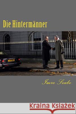 Die Hintermaenner: Intrigen der Macht Szabo, Imre 9781507756195 Createspace - książka