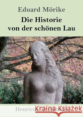 Die Historie von der schönen Lau (Großdruck) Eduard Mörike 9783847847298 Henricus - książka