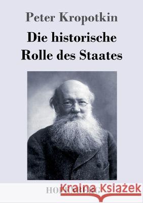 Die historische Rolle des Staates Peter Kropotkin 9783743745179 Hofenberg - książka