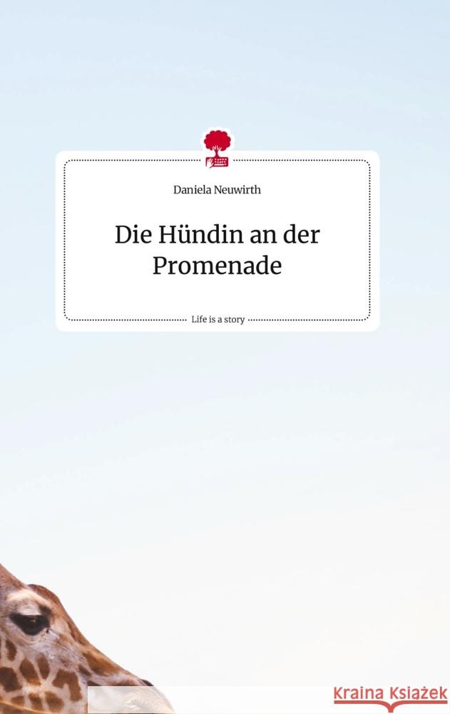 Die Hündin an der Promenade. Life is a Story - story.one Neuwirth, Daniela 9783710824197 story.one publishing - książka