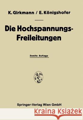 Die Hochspannungs-Freileitungen Karl Girkmann Erwin Konigshofer 9783709131145 Springer - książka
