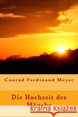 Die Hochzeit des Mönches Meyer, Conrad Ferdinand 9781535373616 Createspace Independent Publishing Platform - książka