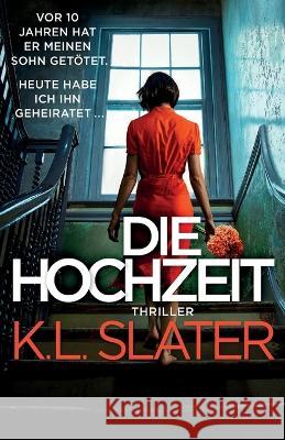 Die Hochzeit: Thriller K L Slater Sonja Hagemann  9781803147796 Bookouture - książka