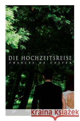 Die Hochzeitsreise: Ein Buch von Krieg und Liebe Charles de Coster, Friedrich Von Oppeln-Bronikowski 9788026889144 e-artnow - książka