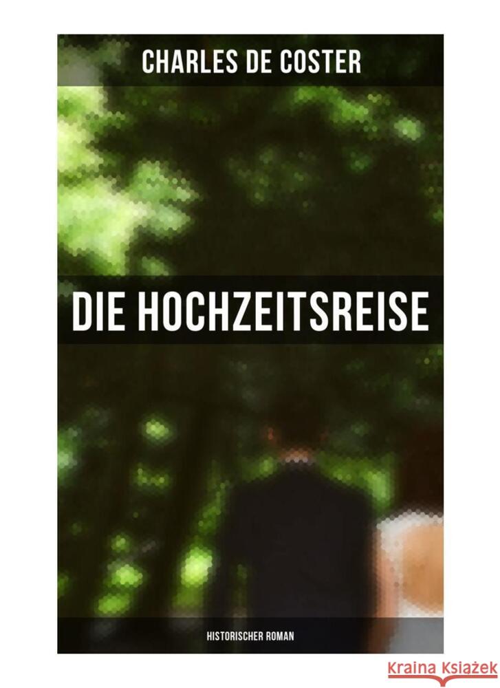 Die Hochzeitsreise: Historischer Roman Coster, Charles de 9788027261857 Musaicum Books - książka