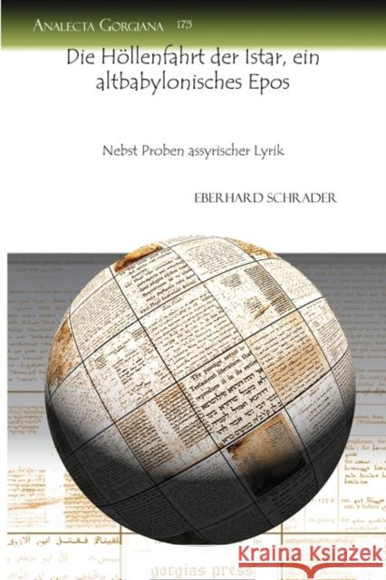 Die Hoellenfahrt der Istar, ein altbabylonisches Epos : Nebst Proben assyrischer Lyrik Eberhard Schrader 9781607242468 Gorgias Press - książka