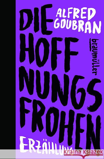 Die Hoffnungsfrohen Goubran, Alfred 9783992003211 Braumüller - książka