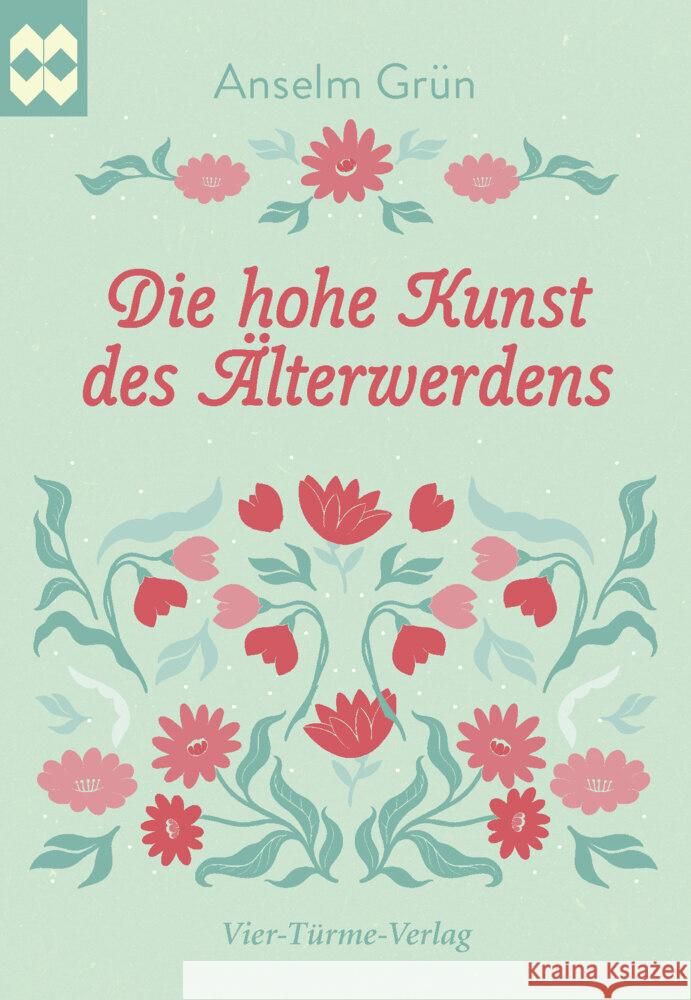 Die hohe Kunst des Älterwerdens Grün, Anselm 9783736504646 Vier Türme - książka
