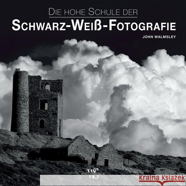 Die hohe Schule der Schwarz-Weiß-Fotografie Walmsley, John 9788863123265 White Star - książka
