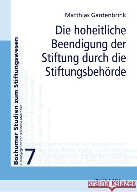 Die Hoheitliche Beendigung Der Stiftung Durch Die Stiftungsbehoerde: Zur Aufhebung Und Zusammenfuehrung Von Stiftungen Fundare E V 9783631611111 Lang, Peter, Gmbh, Internationaler Verlag Der - książka