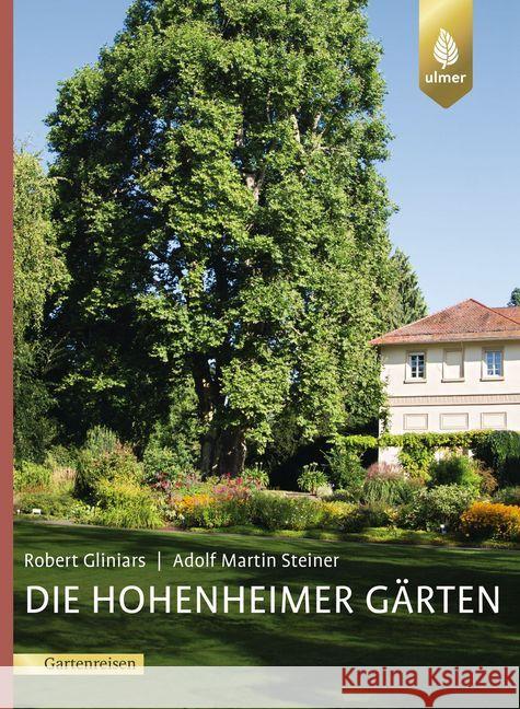 Die Hohenheimer Gärten : Ein Paradies im Süden Stuttgarts Gliniars, Robert; Steiner, Adolf Martin 9783818603847 Verlag Eugen Ulmer - książka