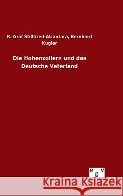 Die Hohenzollern und das Deutsche Vaterland Kugler Stillfried-Alcantara 9783734006265 Salzwasser-Verlag Gmbh - książka