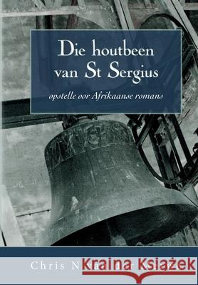 Die houtbeen van St Sergius: Opstelle oor Afrikaanse romans Chris N. Va 9781920689179 African Sun Media - książka