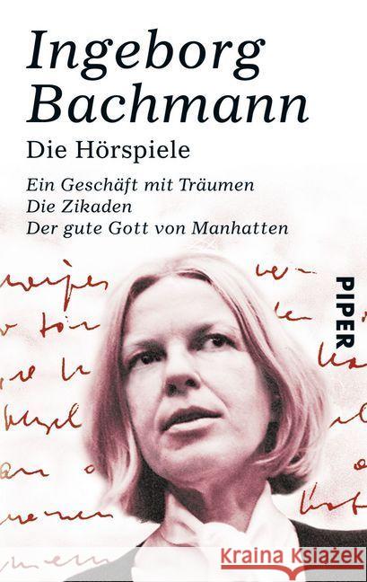 Die Hörspiele : Ein Geschäft mit Träumen; Die Zikaden; Der gute Gott von Manhattan Bachmann, Ingeborg   9783492201391 PIPER - książka