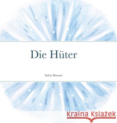 Die Hüter Honoré, Sylvie 9781716419294 Lulu.com - książka