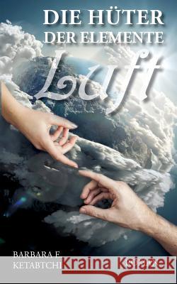 Die Hüter der Elemente: Luft Barbara E Ketabtchi 9783746025308 Books on Demand - książka