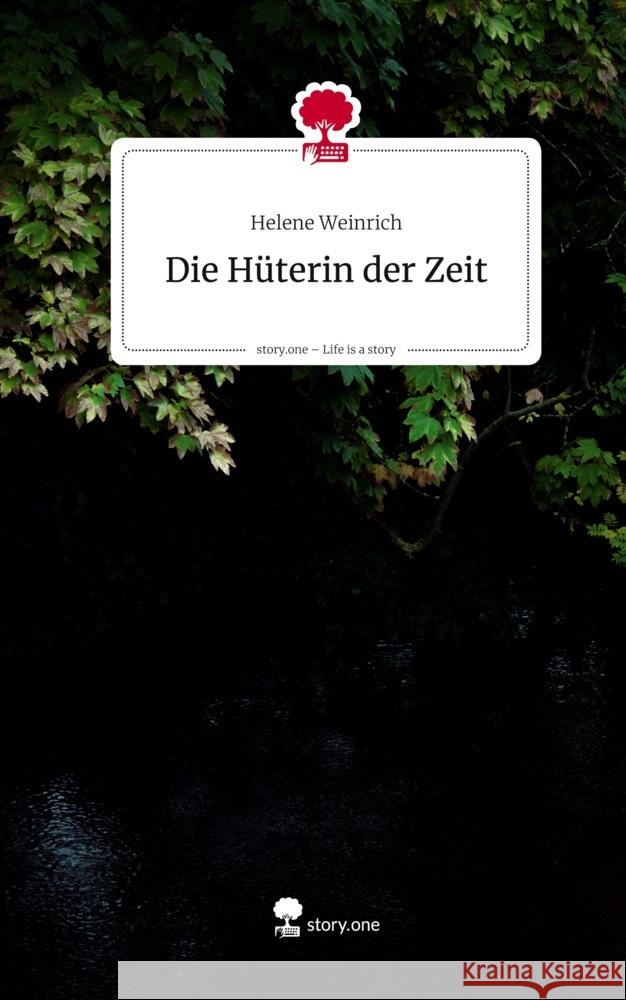 Die Hüterin der Zeit. Life is a Story - story.one Weinrich, Helene 9783711592897 story.one publishing - książka