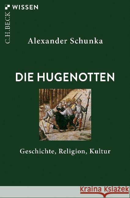 Die Hugenotten : Geschichte, Religion, Kultur Schunka, Alexander 9783406734311 Beck - książka