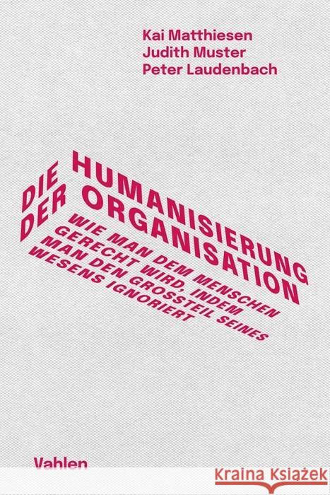 Die Humanisierung der Organisation Matthiesen, Kai, Muster, Judith, Laudenbach, Peter 9783800667574 Vahlen - książka