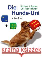 Die Hunde-Uni : Schlaue Aufgaben für schlaue Hunde Theby, Viviane   9783938071649 Kynos - książka