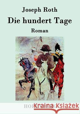 Die hundert Tage: Roman Joseph Roth 9783843077736 Hofenberg - książka