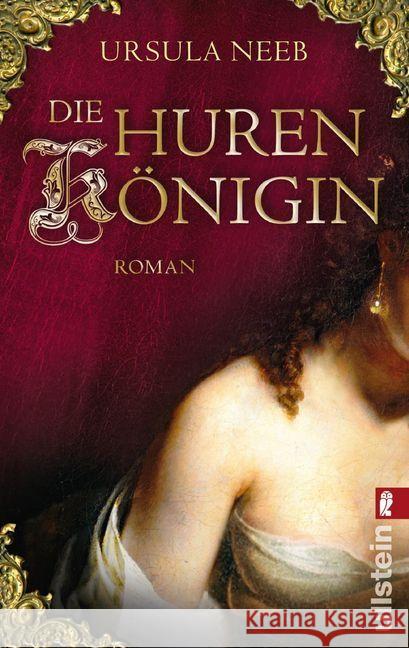 Die Hurenkönigin : Roman. Originalausgabe Neeb, Ursula 9783548283760 Ullstein TB - książka