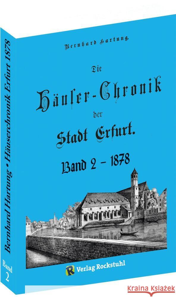 Die Häuser-Chronik der Stadt Erfurt 1878 - Band 2 von 2 Hartung, Bernhard 9783959667197 Rockstuhl - książka