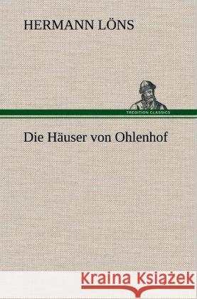 Die Häuser von Ohlenhof Löns, Hermann 9783847255635 TREDITION CLASSICS - książka