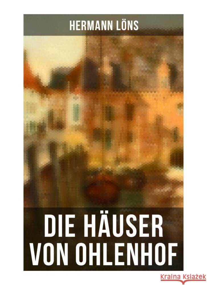 Die Häuser von Ohlenhof Löns, Hermann 9788027258116 Musaicum Books - książka