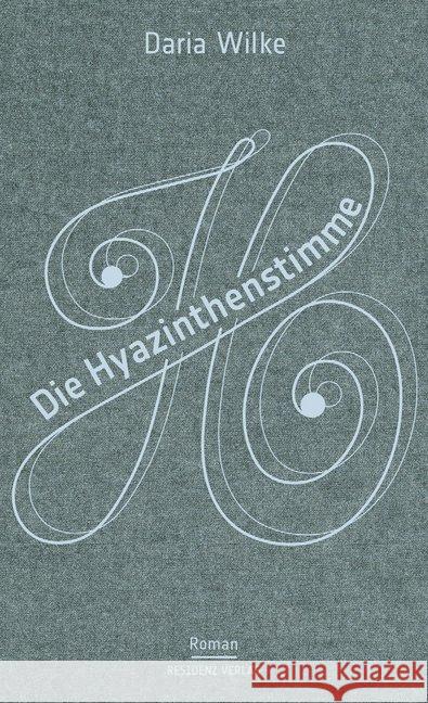 Die Hyazinthenstimme : Roman Wilke, Daria 9783701717200 Residenz - książka