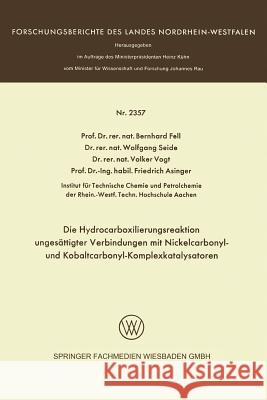 Die Hydrocarboxilierungsreaktion Ungesättigter Verbindungen Mit Nickelcarbonyl- Und Kobaltcarbonyl-Komplexkatalysatoren Fell, Bernhard 9783531023571 Vs Verlag Fur Sozialwissenschaften - książka