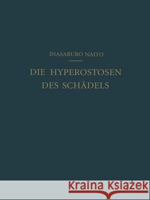 Die Hyperostosen Des Schädels Naito, Inasaburo 9783662000038 Springer - książka